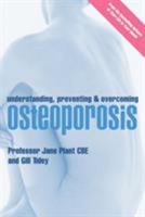 Understanding, Preventing and Overcoming Osteoporosis 1852270772 Book Cover