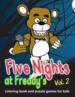 Five Nights at Freddy's: Coloring Book and Puzzle Games for Kids Vol. 2: Large Coloring Book, Fnaf, Activities Book, Kids Book, Games, Puzzle 1985008327 Book Cover