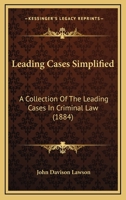 Leading Cases Simplified: A Collection of the Leading Cases in Criminal Law 1240086180 Book Cover
