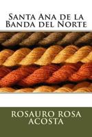 Santa Ana de la Banda del Norte 1493696351 Book Cover
