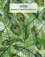 2020 Weekly and Monthly Planner: Peacock Feathers - Monthly Calendar with U.S./UK/ Canadian/Christian/Jewish/Muslim Holidays- Calendar in Review/Notes 8 x 10 in.-Wildlife Birds Nature 1705628281 Book Cover