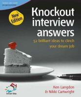 Knockout Interview Answers (52 Brilliant Ideas) 1904902979 Book Cover