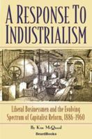 RESPONSE TO INDUSTRIALISM: (American Business History) 1587982064 Book Cover
