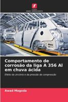 Comportamento de corrosão da liga A 356 Al em chuva ácida: Efeito do zircónio e da pressão de compressão (Portuguese Edition) 6208789397 Book Cover