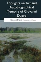 Thoughts On Art And Autobiographical Memoirs Of Giovanni Dupre 1544730594 Book Cover