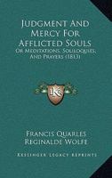 Judgment and mercy // for // afflicted souls: [in red] or, // Meditations, soliloquies, and prayers, / 1164682431 Book Cover