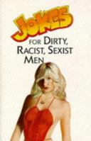 Jokes for Dirty, Racist, Sexist Men 057201757X Book Cover