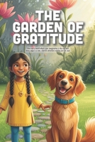The Garden of Gratitude: A Heartwarming Story About Finding Happiness in What You Have, Shifting Perspective, and the Magic of Saying Thank You (Ages 4-8) B0GGHZFBN7 Book Cover