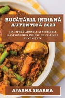 Bucătăria indiană autentică 2023: Descoperă aromele și secretele gastronomiei indiene cu cele mai bune rețete 1783814462 Book Cover