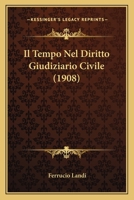 Il Tempo Nel Diritto Giudiziario Civile (1908) 1161208291 Book Cover