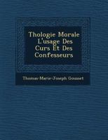 Th�ologie Morale � L'usage Des Cur�s Et Des Confesseurs 1249786479 Book Cover