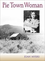 Pie Town Woman: The Hard Life and Good Times of a New Mexico Homesteader 0826322840 Book Cover