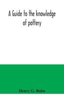 A Guide to the Knowledge of Pottery, Porcelain, and Other Objects of Vertu: Comprising an Illustrated Catalogue of the Bernal Collection of Works of A 9354041752 Book Cover