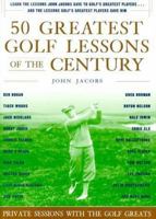 50 Greatest Golf Lessons Of The Century: Private Sessions with the Golf Greats 006271614X Book Cover