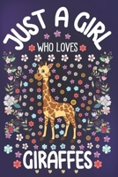 Just A Girl Who Loves Giraffes: Giraffe Lover Notebook for Girls | Cute Giraffe Journal for Kids | Wildlife Lover Anniversary Gift Ideas for Her 1673223990 Book Cover