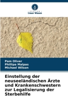 Einstellung der neuseeländischen Ärzte und Krankenschwestern zur Legalisierung der Sterbehilfe (German Edition) 6207154940 Book Cover