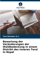 Bewertung der Veränderungen der Waldbedeckung in einem Distrikt des inneren Terai in Nepal 6204167634 Book Cover