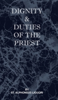 Dignity and Duties of the Priest or Selva 1737191091 Book Cover