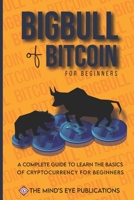 Basics of Bitcoin and Blockchains: A standard investiing guide for mastering bitcoin and help the beginners to turn into a bigbull (expert) and be a bitcoin billionaire within 15 days null Book Cover