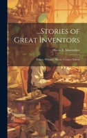 ...Stories of Great Inventors: Fulton, Whitney, Morse, Cooper, Edison 102133717X Book Cover