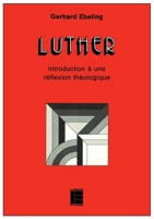 Luther: introduction à une réflexion théologique (Lieux Théologiques) (French Edition) 2830901738 Book Cover