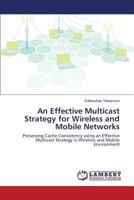 An Effective Multicast Strategy for Wireless and Mobile Networks 3659573957 Book Cover