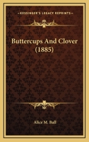 Buttercups And Clover (1885) 3337422748 Book Cover