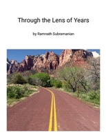 Through the Lens of Years: Meanings and perspectives gathered along a life’s journey 1300330147 Book Cover