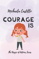 Courage Is: The Magic of Actions Series B0DVC3LKLT Book Cover