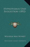 Hypnotismus Und Suggestion (1892) 1165471914 Book Cover