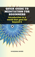 Quick Guide to Meditation for Beginners: Introduction to a world that goes far beyond it B0875Z2K1T Book Cover
