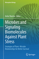 Microbes and Signaling Biomolecules Against Plant Stress: Strategies of Plant- Microbe Relationships for Better Survival (Rhizosphere Biology) 9811570930 Book Cover