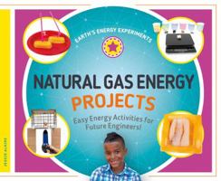 Natural Gas Energy Projects: Easy Energy Activities for Future Engineers! 1532115636 Book Cover