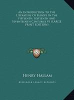 Introduction to the Literature of Europe in the Fifteenth, Sixteenth, & Seventeenth Centuries 9356700745 Book Cover