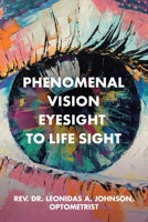 Phenomenal Vision Eyesight to Life Sight 1098054466 Book Cover