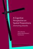 A Cognitive Perspective on Spatial Prepositions: Intertwining Networks (Human Cognitive Processing 9027211574 Book Cover