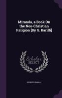 Miranda, a Book On the Neo-Christian Religion [By G. Barilli]. 1022812467 Book Cover