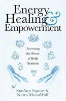 Energy Healing & Empowerment: Accessing the Power of Reiki Symbols 1982265116 Book Cover