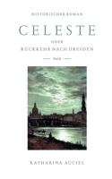 Celeste: oder Rückkehr nach Dresden II 3756890287 Book Cover
