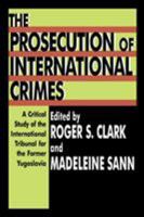 The Prosecution of International Crimes: A Critical Study of the International Tribunal for the Former Yugoslavia 0765805278 Book Cover