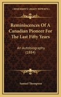 Reminiscences Of A Canadian Pioneer For The Last Fifty Years: An Autobiography B0006E01CW Book Cover