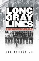 Long Gray Lines: The Southern Military School Tradition, 1839-1915 0807855413 Book Cover