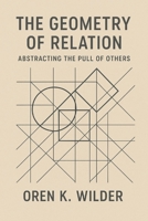 The Geometry of Relation: Abstracting the Pull of Others B0F9NYQSBM Book Cover