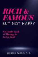 Rich and Famous but Not Happy: An Inside Look at Therapy in La La Land 1727885120 Book Cover