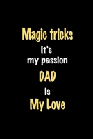Magic tricks It's my passion Dad is my love journal: Lined notebook / Magic tricks Funny quote / Magic tricks  Journal Gift / Magic tricks NoteBook, ... is my love for Women, Men & kids Happiness 1661659543 Book Cover