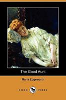 Moral Tales for Young People: The Good Aunt 1986406679 Book Cover