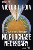 No Purchase Necessary - Book Two: A Game of Greed and Chaos B0DWMYQFXV Book Cover