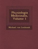 Physiologia Medicinalis, Volume 1 1288016484 Book Cover