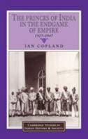 The Princes of India in the Endgame of Empire, 1917-1947 0521894360 Book Cover