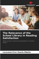 The Relevance of the School Library in Reading Satisfaction 6208597641 Book Cover
